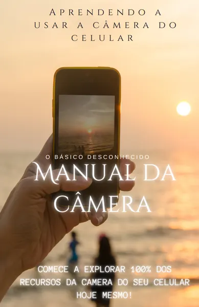 MANUAL DA CÂMERA DO CELULAR