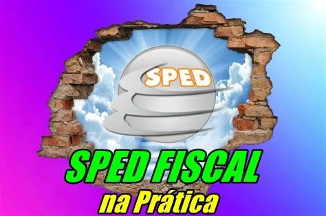 Sped Fiscal na Prática