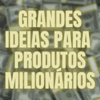 Grandes Ideias para Produtos Milionários