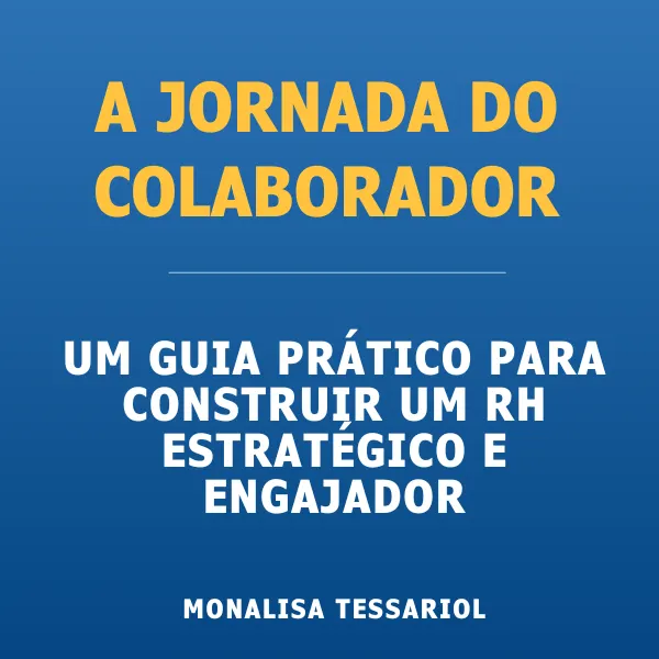 A JORNADA DO COLABORADOR – RH ESTRATÉGICO NA PRÁTICA