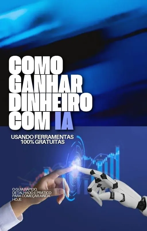 Como ganhar dinheiro com IA usando ferramentas 100% gratuitas