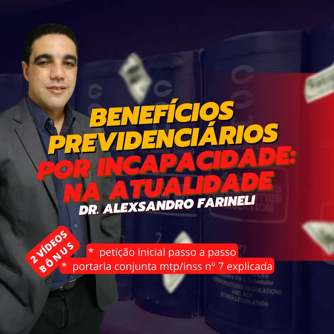 Benefícios Previdenciários por Incapacidade: na atualidade
