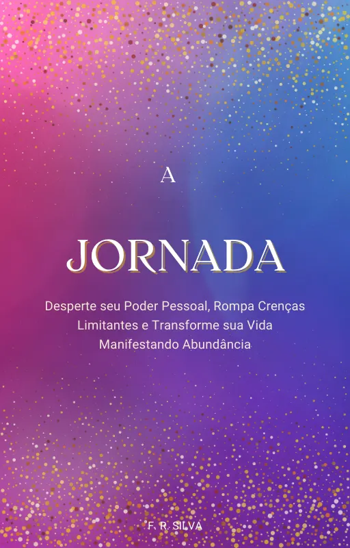 A Jornada: Desperte seu poder pessoal, rompa crenças limitantes e transforme sua vida manifestando abundância + Caderno de exercícios (Bônus)