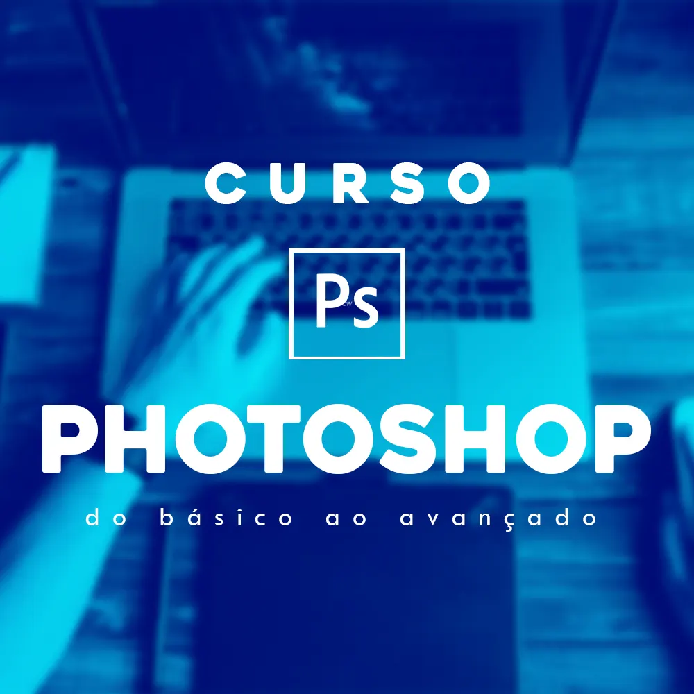CURSO - PHOTOSHOP do Básico ao Avançado