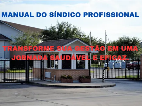 Manual do Síndico Profissional: Transforme Sua Gestão em Uma Jornada Saudável e Eficaz