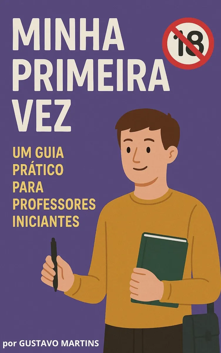 Minha Primeira vez: Um guia prático para professores iniciantes