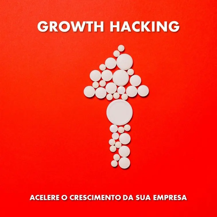 GROWTH HACKING: Acelere o crescimento da sua empresa