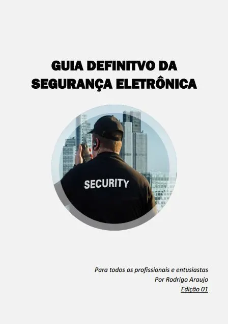 Guia Definitivo da Segurança Eletrônica