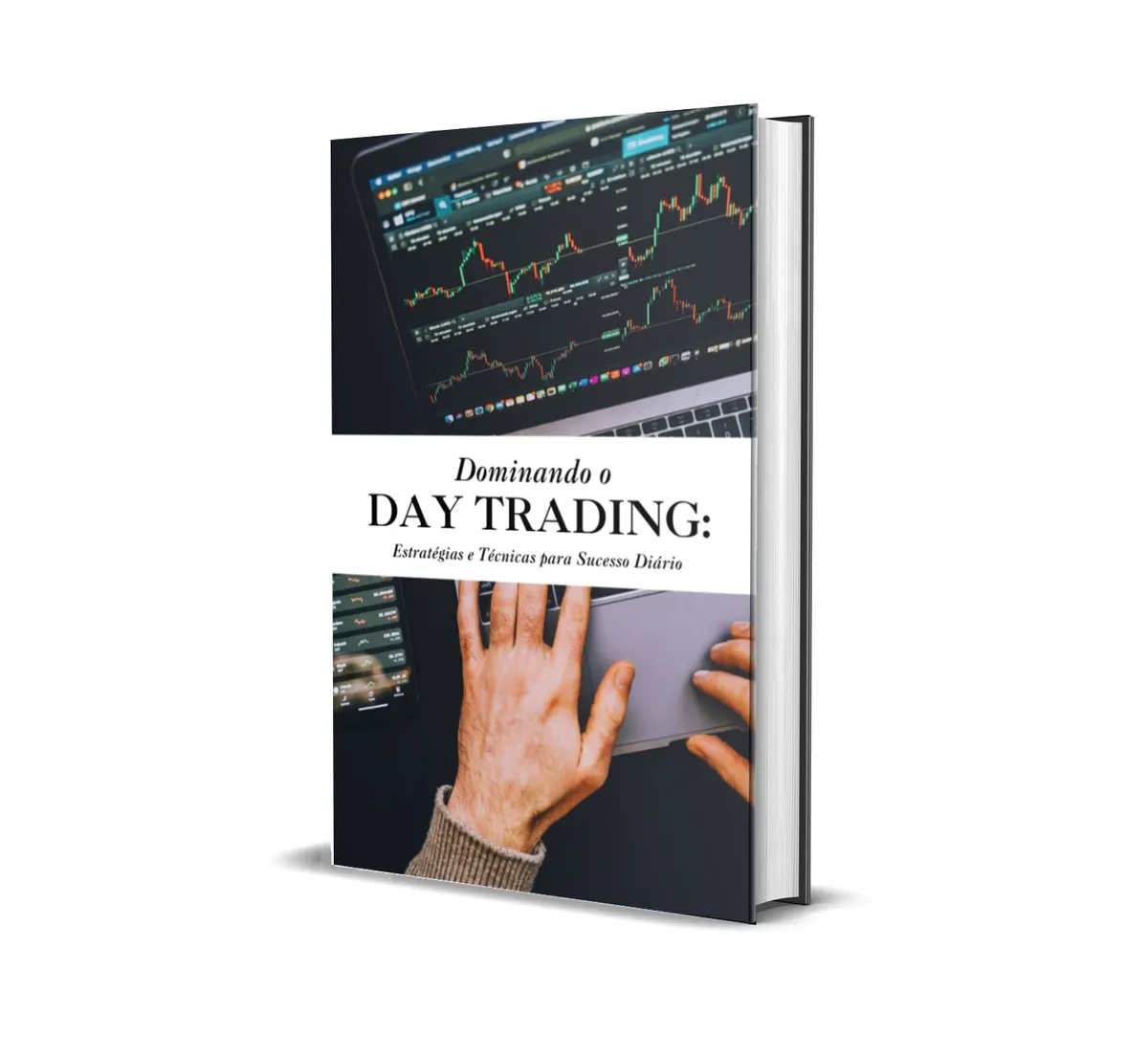 Dominando o Day Trading: Estratégias e Técnicas para Sucesso Diário