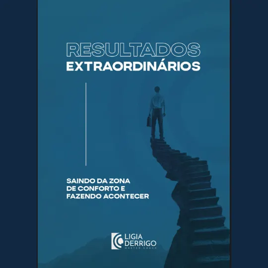 Resultados Extraordinários - Saindo da Zona de Conforto e Fazendo Acontecer