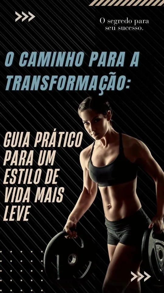 O Caminho Para Transformação: Guia Pratico para uma vida mais leve