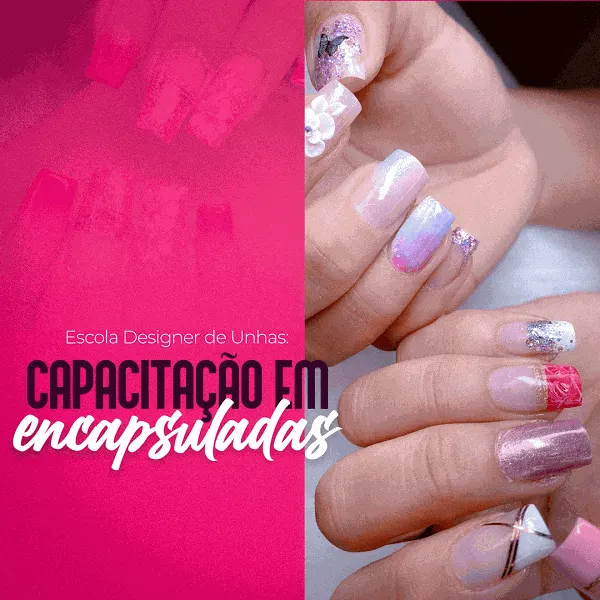 Escola Designer de Unhas - Unhas Decoradas Encapsuladas