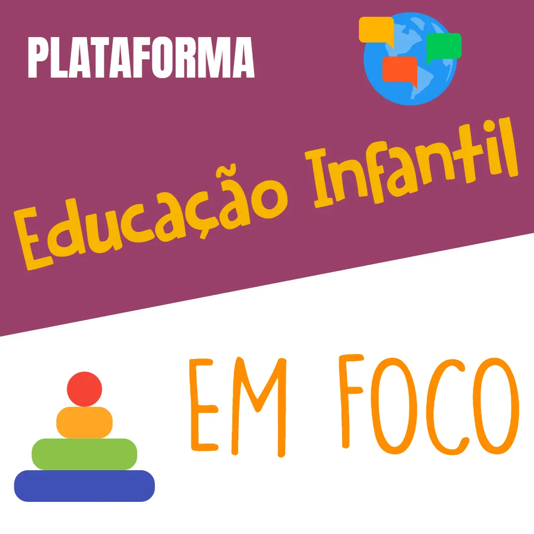 PLATAFORMA EDUCAÇÃO INFANTIL EM FOCO