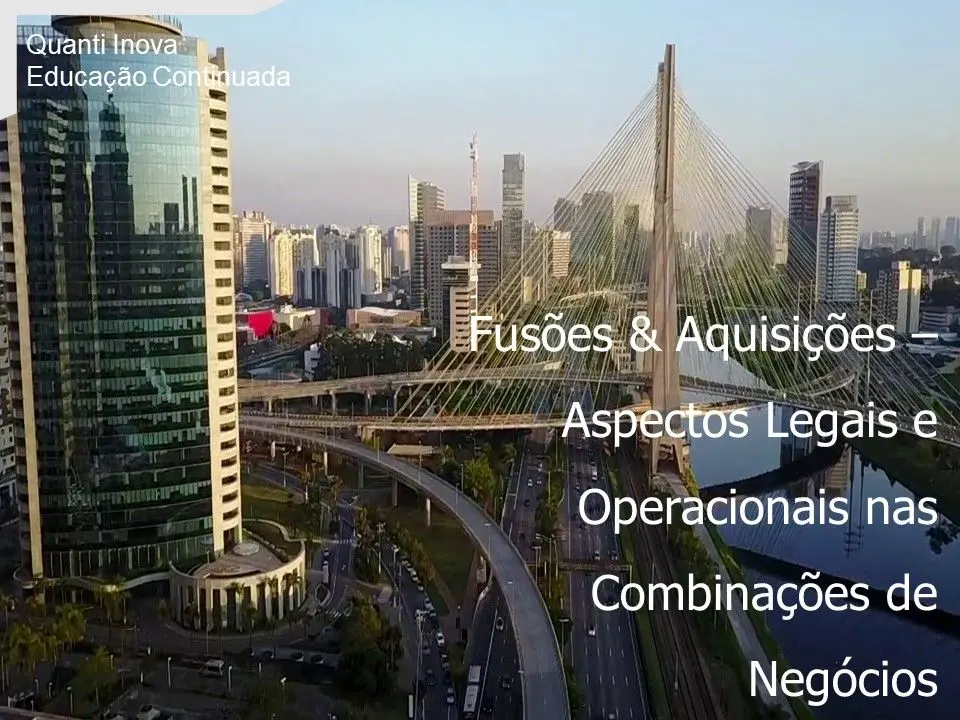 Curso de Fusões & Aquisições - Aspectos Legais e Operacionais nas Combinações de Negócios