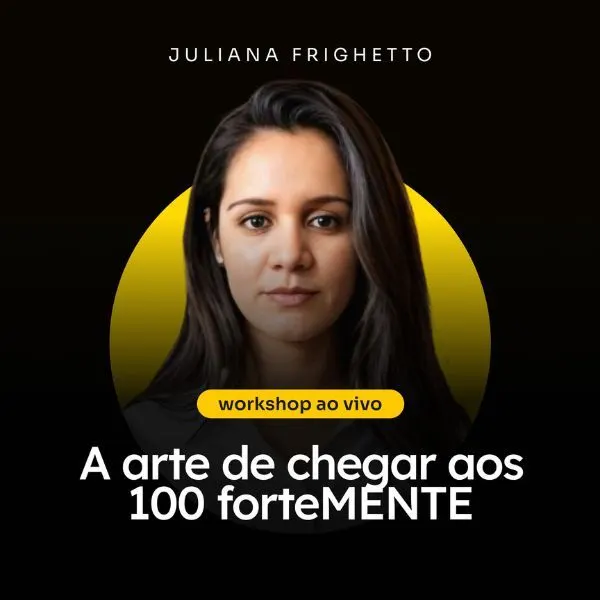 Workshop Chegar aos 100 forteMENTE