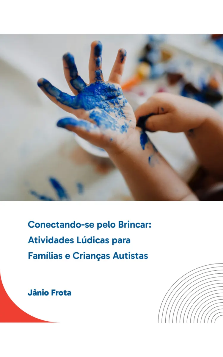 Conectando-se pelo Brincar: Atividades Lúdicas para Famílias e Crianças Autistas