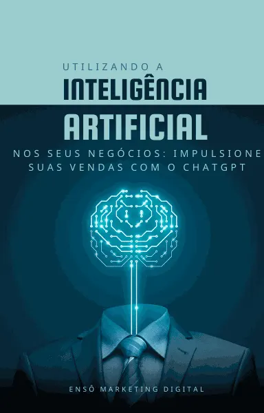 Utilizando a Inteligência Artificial no Seu Negócio: Impulsione Suas Vendas com o ChatGPT