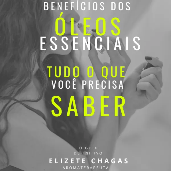 Óleos essenciais, tudo o que você precisa saber, o Guia definitivo