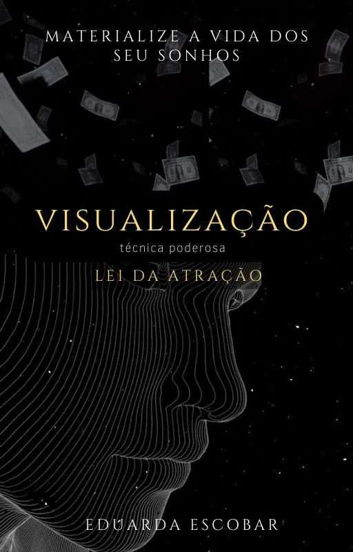 Visualização - A técnica mais poderosa da lei da atração