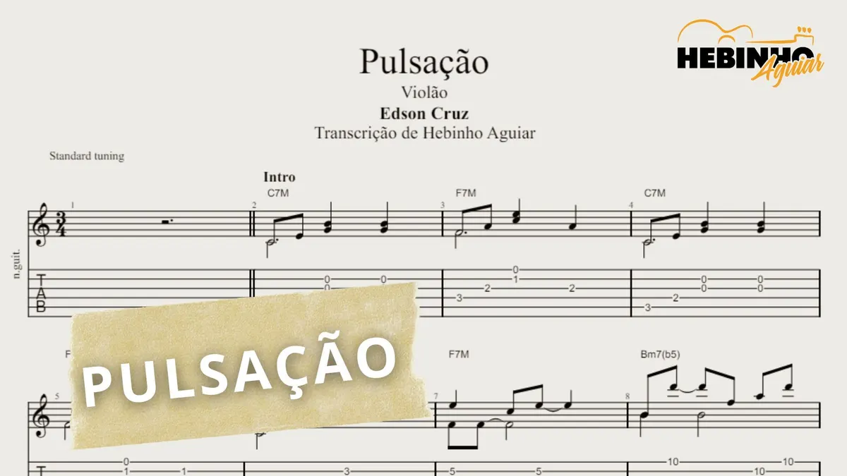 Pulsação - Edson Cruz: Transcrição p/ Violão c/ Tablatura + Partitura + Cifra.
