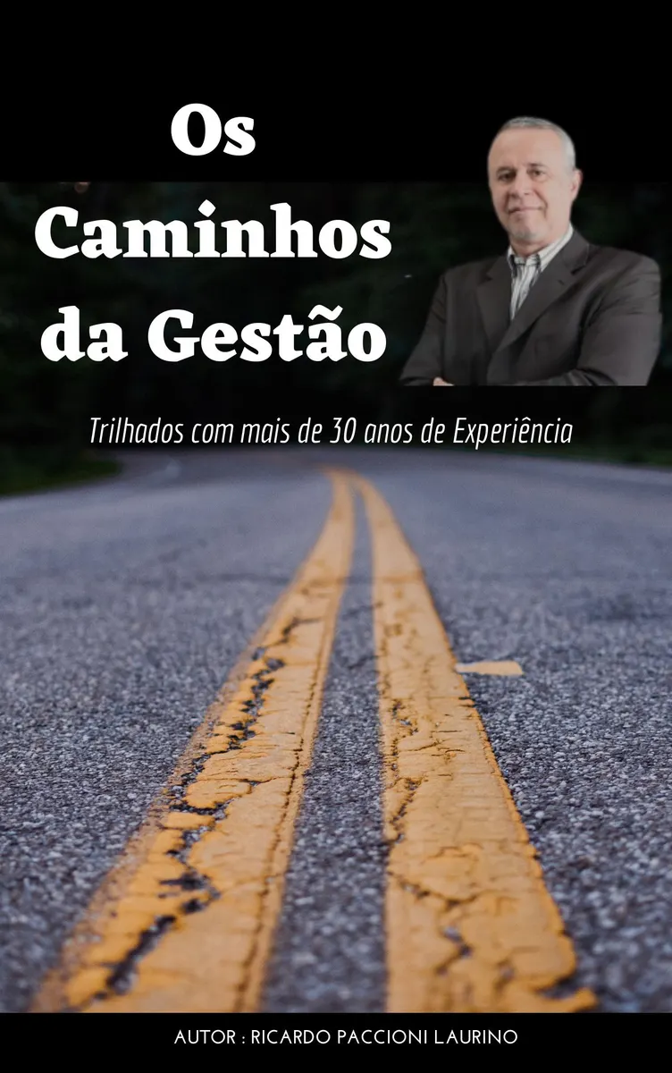 Os Caminhos da Gestão - Trilhados com mais de 30 anos de Experiência