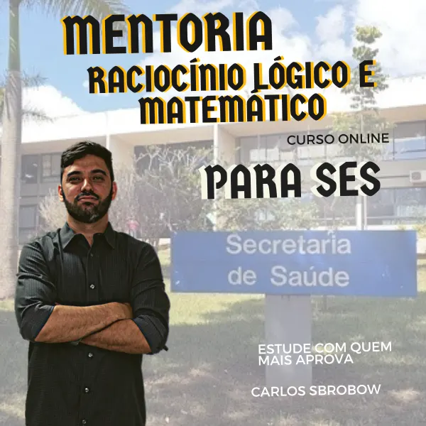 Mentoria SES - Raciocínio Lógico e Matemáttico
