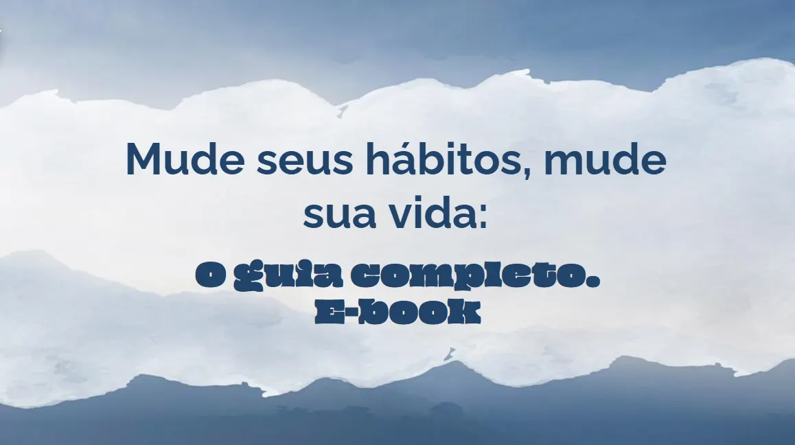 Mude seus hábitos, Mude sua vida: um guia prático para alcançar seus objetivos de uma vez por todas