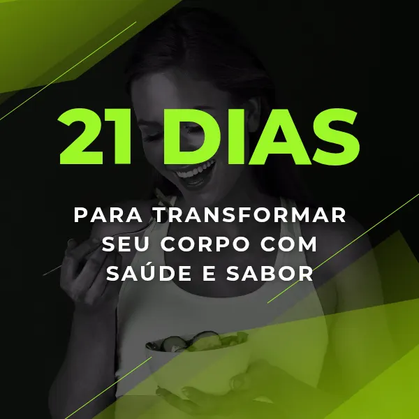 21 Dias para Transformar Seu Corpo com Saúde e Sabor