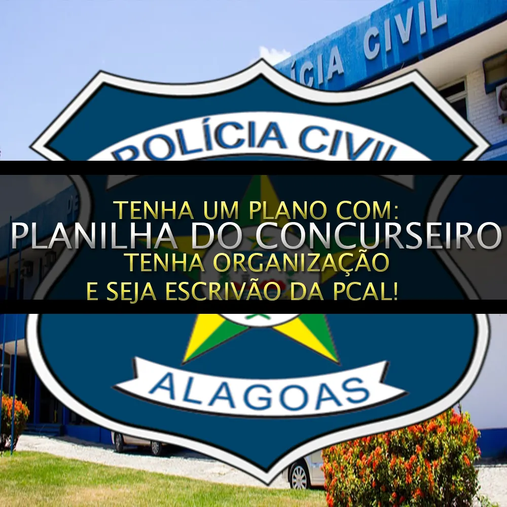 Focado na POLICIA CIVIL DE ALAGOAS para ESCRIVÃO - Planilha do Concurseiro