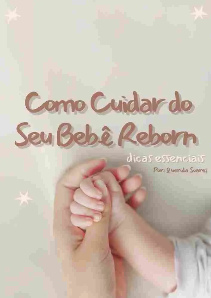 Guia Mães de Bebês Reborn: Cuidados com Amor
