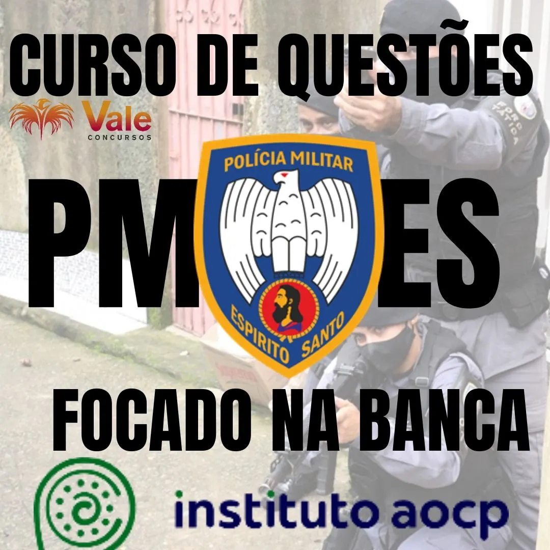 CURSO DE QUESTÕES - POLÍCIA MILITAR DO ESPÍRITO SANTO - PMES