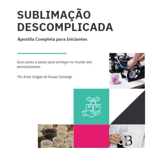 Sublimação Descomplicada - Passo a Passo para quem quer empreender no mundo da sublimação