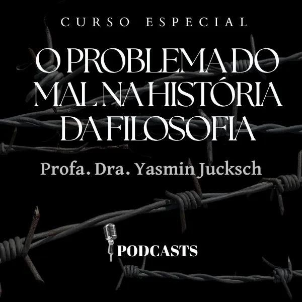 CURSO ESPECIAL - O PROBLEMA DO MAL NA HISTÓRIA DA FILOSOFIA (ÁUDIO)