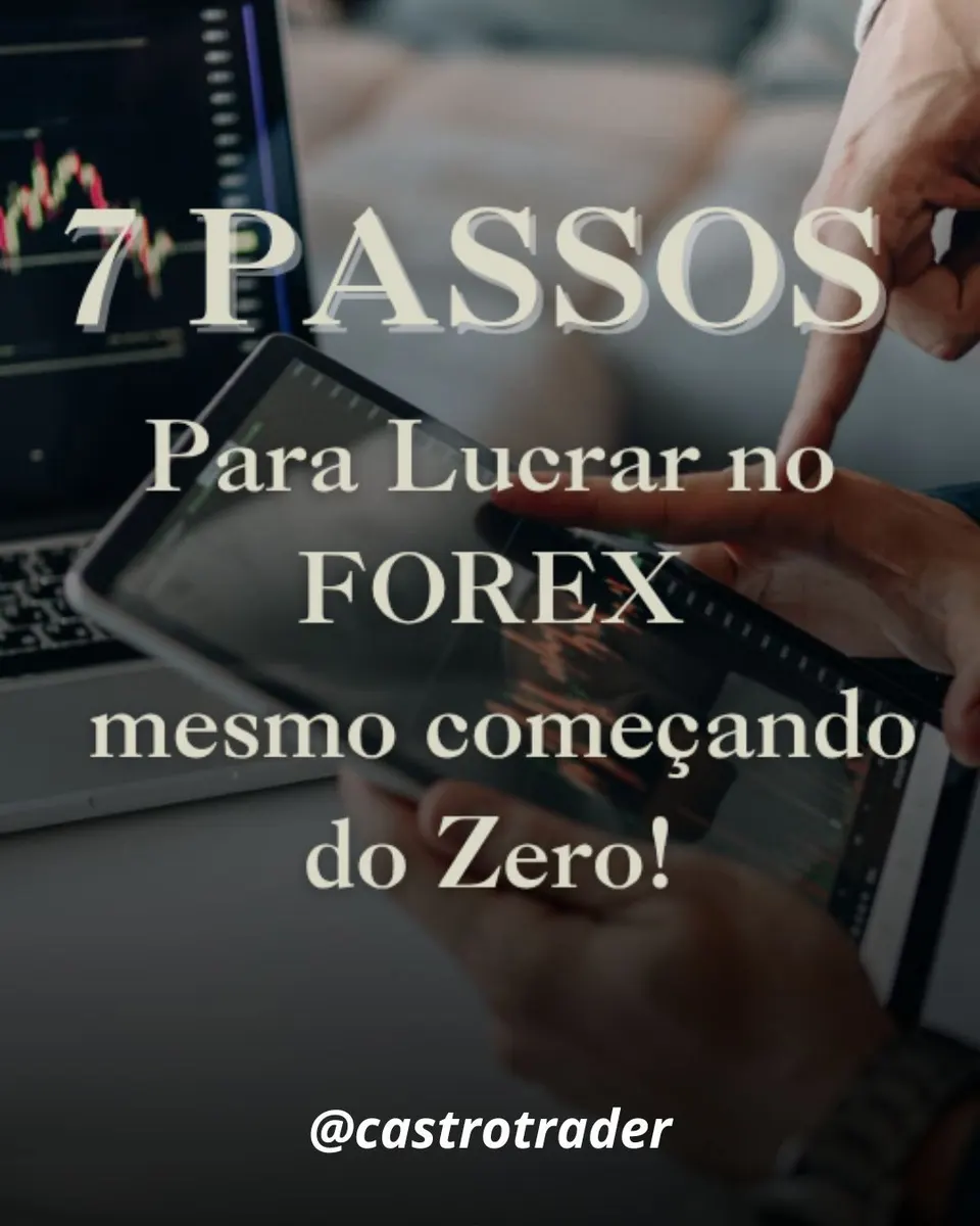 7 Passos para lucrar no Forex mesmo começando do Zero