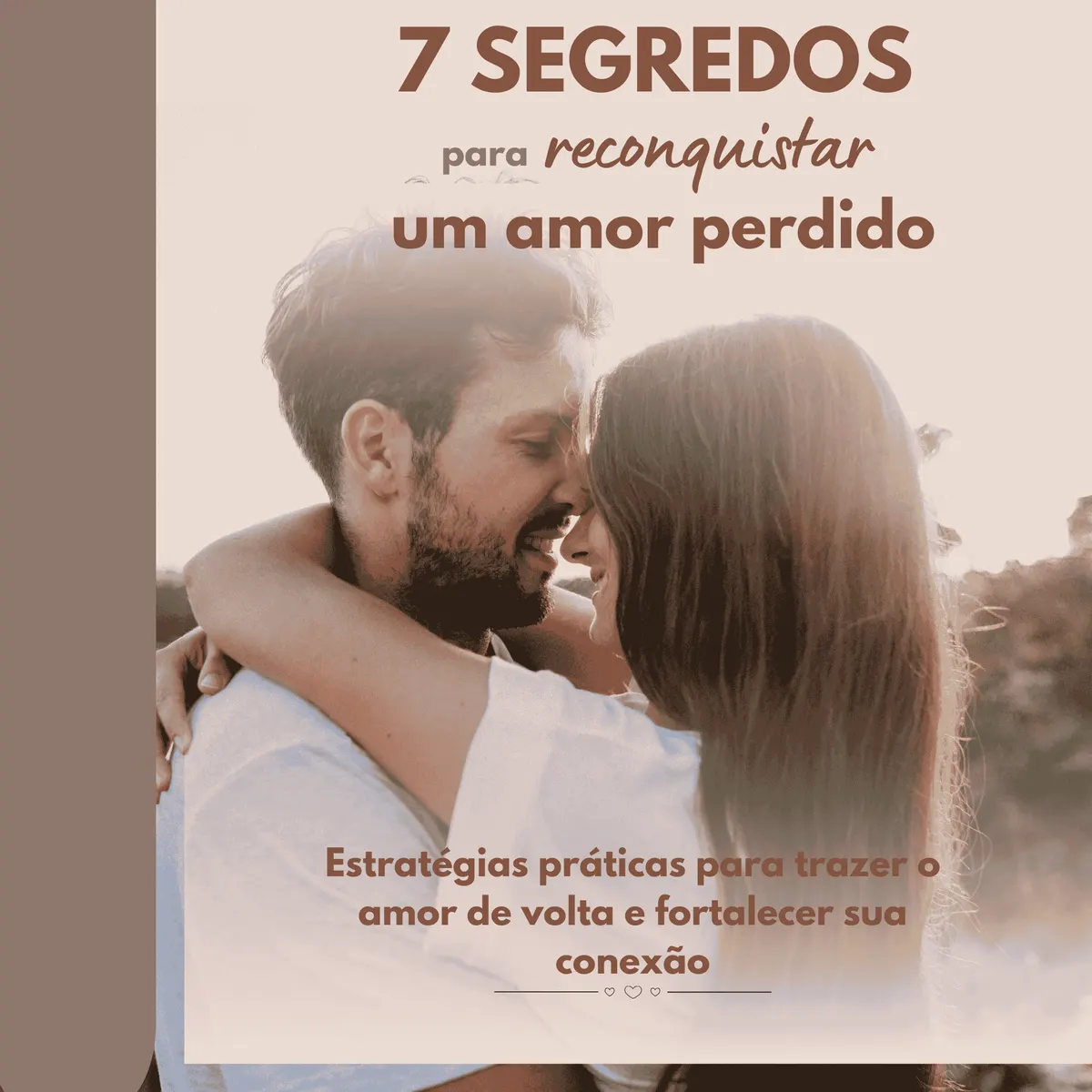 7 Segredos para Reconquistar um Amor Perdido