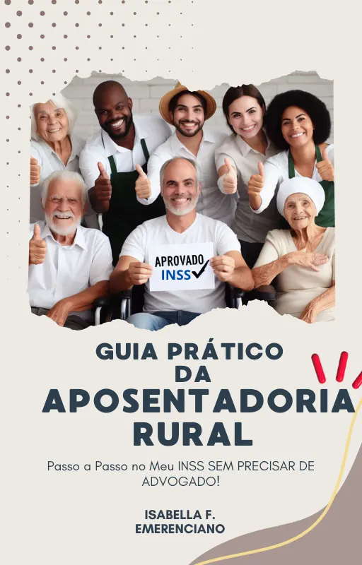 Guia Prático da Aposentadoria Rural: Conquiste Seus Direitos sem Complicação – Passo a Passo no Meu INSS!