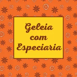 Geleia com Especiaria: aprenda a criar sabores exclusivos e marcantes