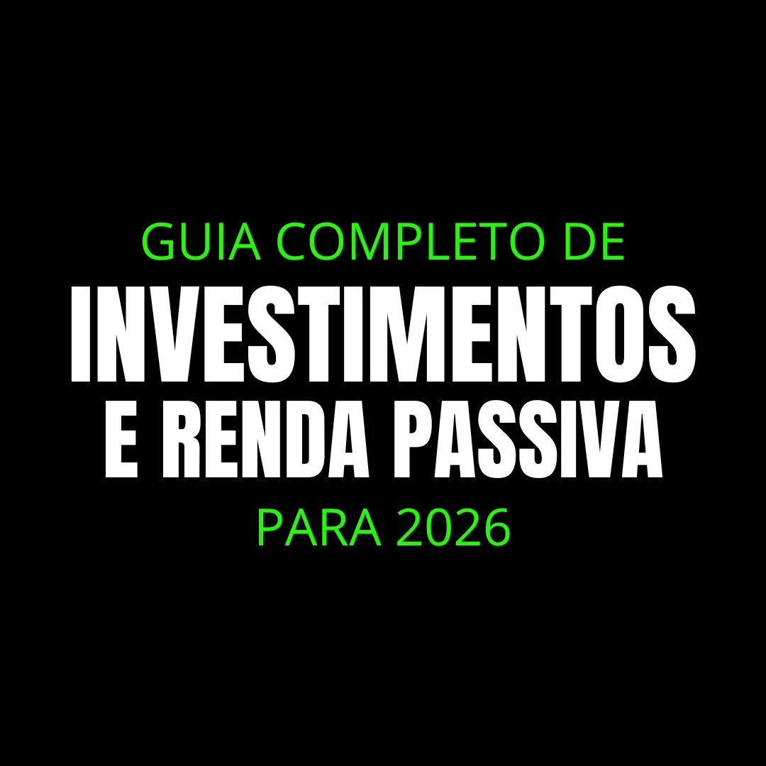 GUIA COMPLETO DE INVESTIMENTOS E RENDA PASSIVA PARA 2026