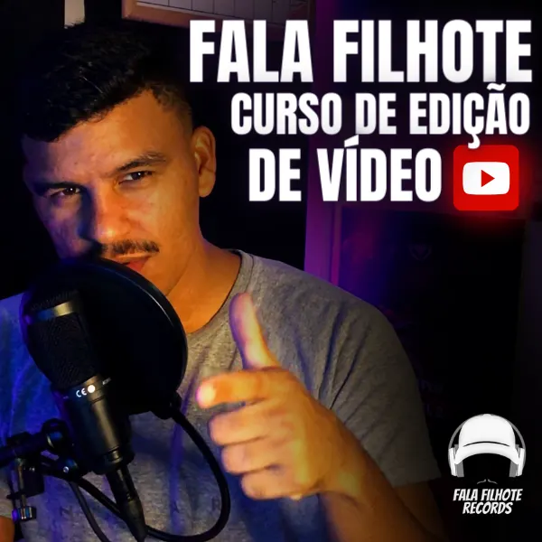 Fala Filhote: Curso de edição de vídeo [DA FILMAGEM ATÉ O YOUTUBE]