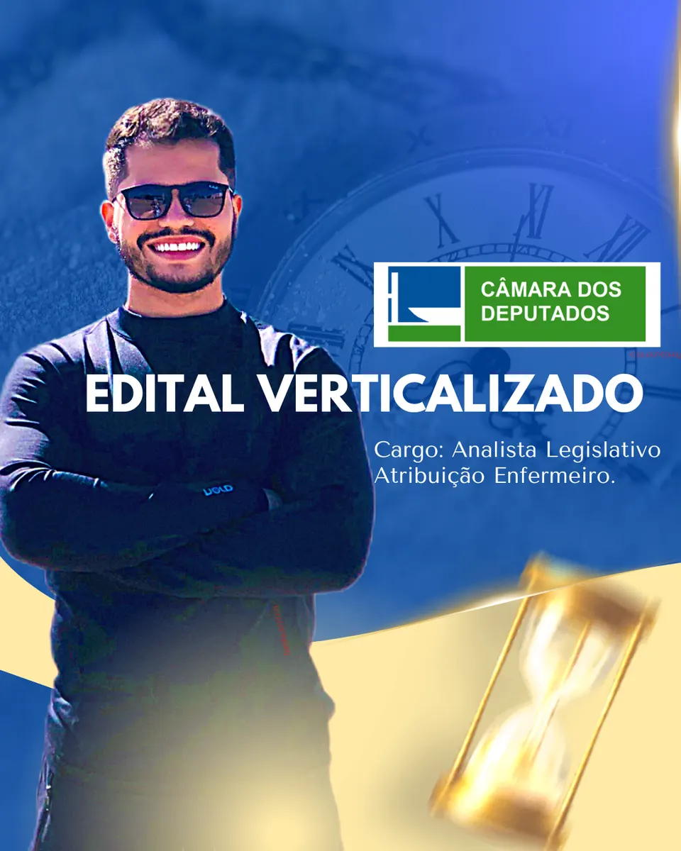 Edital Verticalizado para o Concurso da Câmara dos Deputados - Cargo: Analista Legislativo Atribuição Enfermeiro.