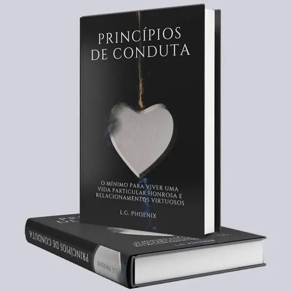 Princípios de Conduta - O mínimo para viver uma vida particular honrosa e relacionamentos virtuosos