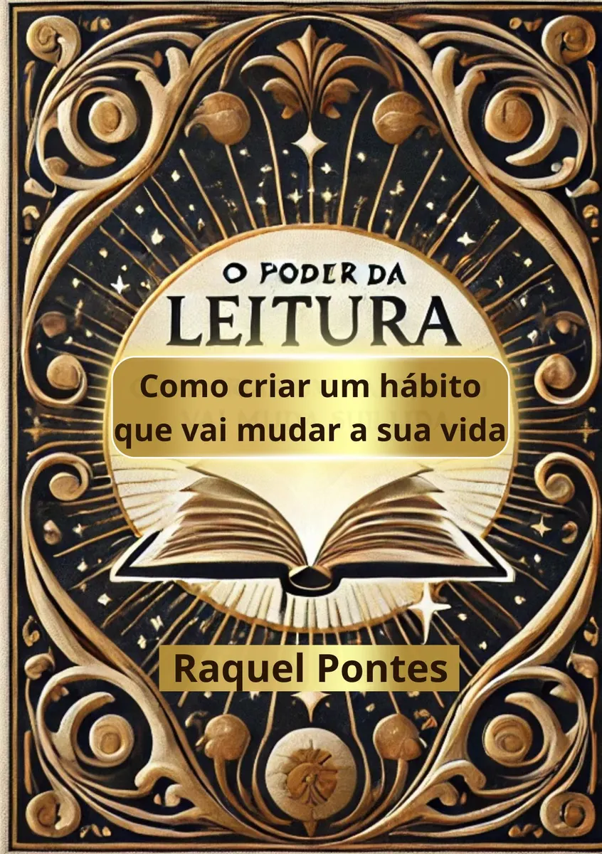 O PODER DA LEITURA - COMO CRIAR UM HÁBITO QUE VAI MUDAR A SUA VIDA