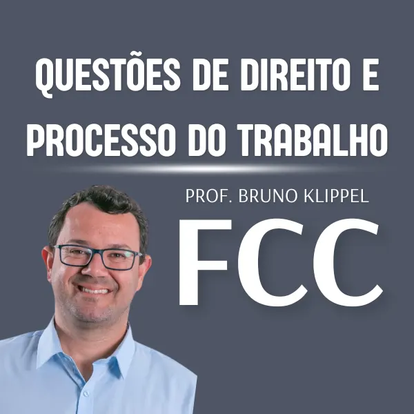 Questões de Direito e Processo do Trabalho da FCC para TRTs