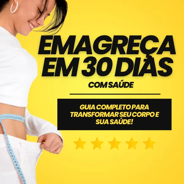 Emagreça em 30 Dias: Guia Completo para Transformar seu Corpo e sua Saúde!