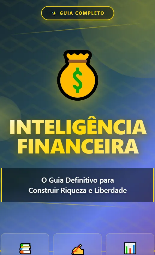 Inteligência Financeira: O Guia Definitivo para Construir Riqueza e Liberdade