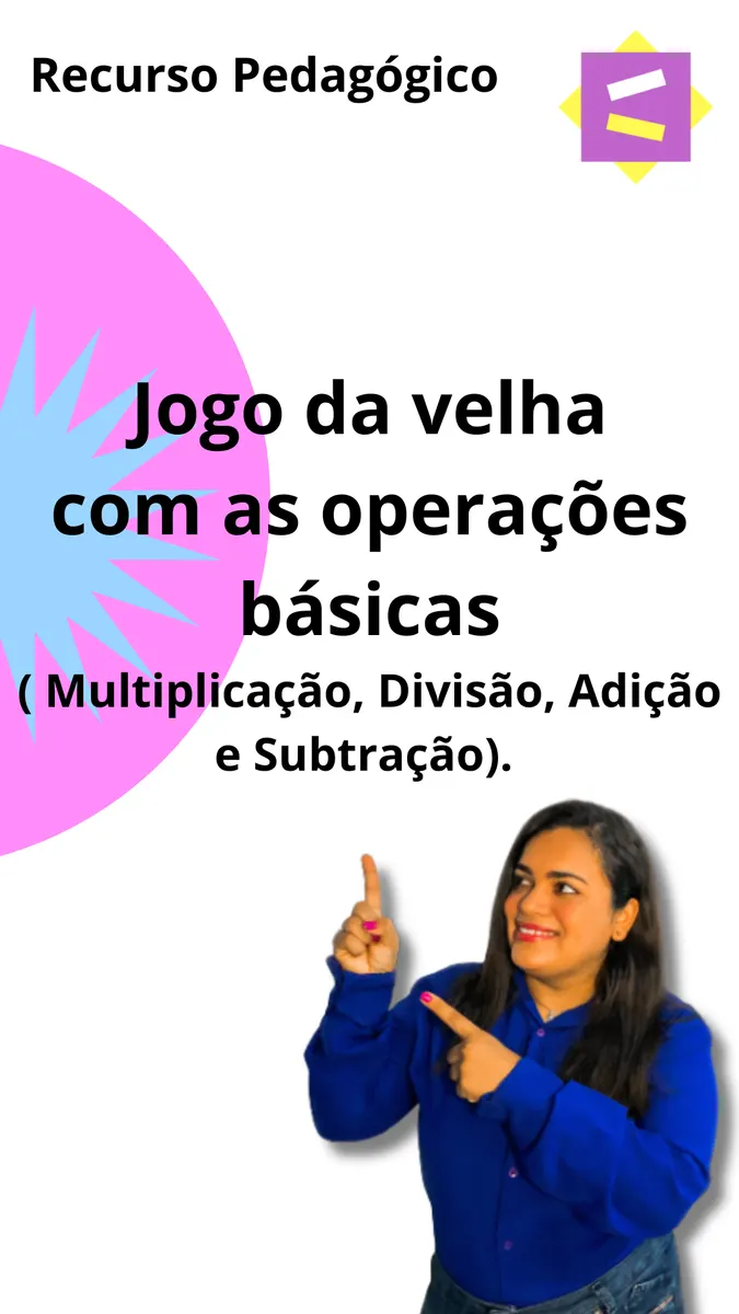 Recurso Pedagógico - Jogo da velha com as 4 operações básicas ( Adição, Subtração, Divisão e Multiplicação).