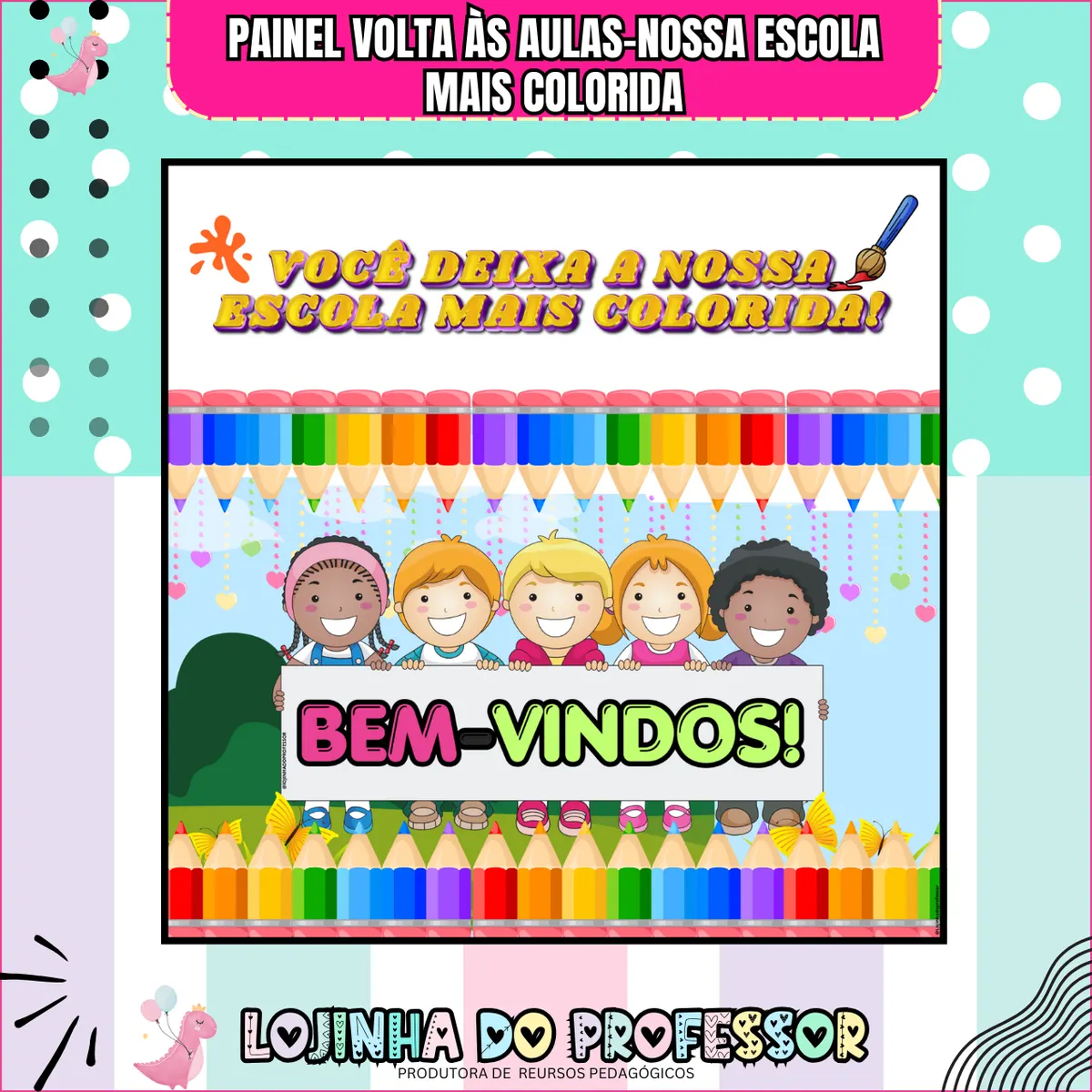 VOLTA ÀS AULAS -PAINEL -NOSSA ESCOLA MAIS COLORIDA
