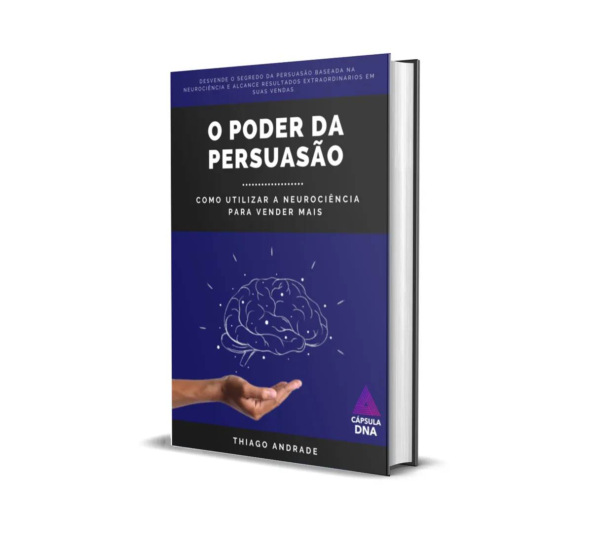 O Poder da Persuasão: Como Utilizar a Neurociência ara Vender Mais