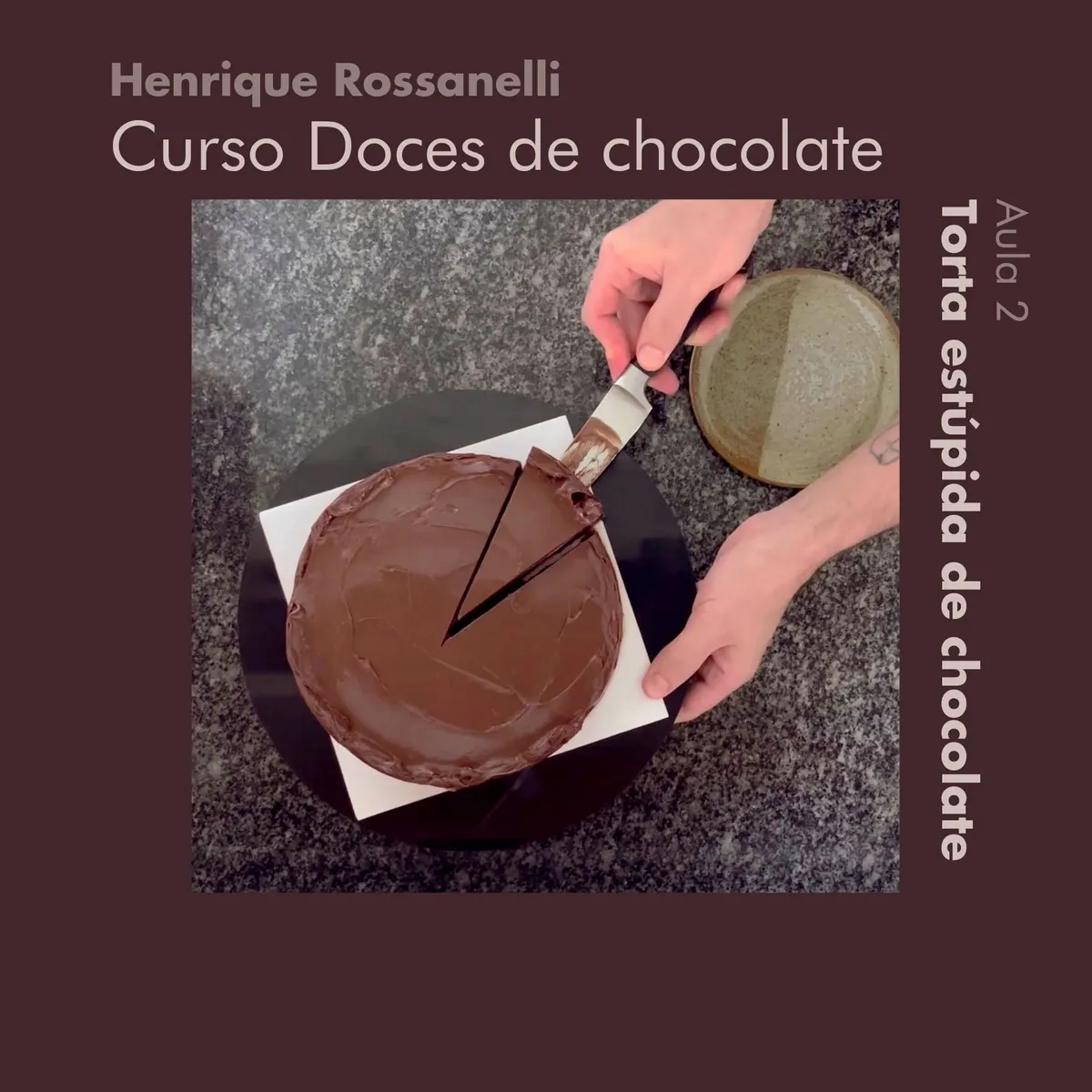 Doces de chocolate com Henrique Rossanelli Aula 2 Torta Estúpida de Chocolate