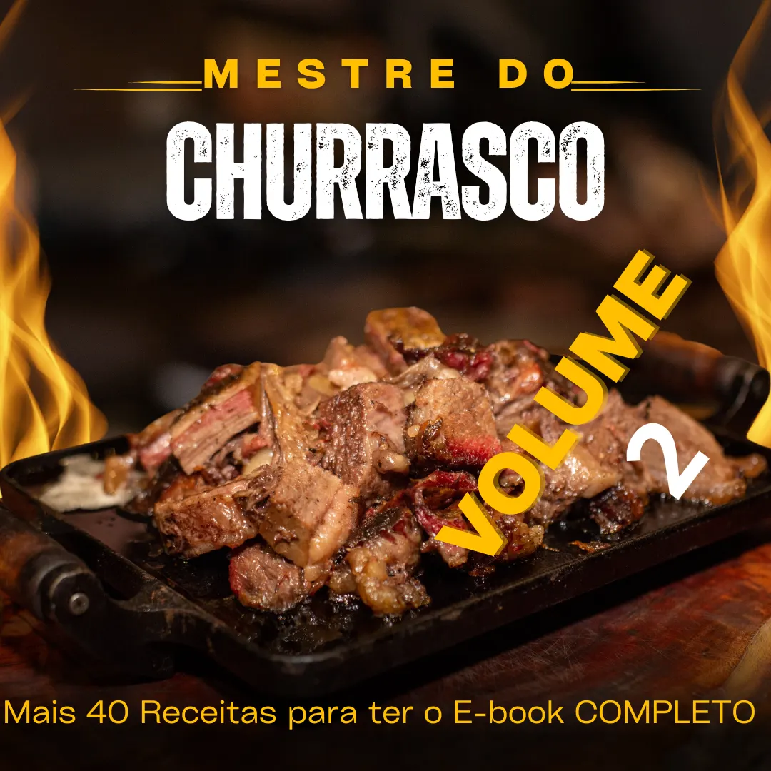 Mestre do Churrasco: VOLUME 2, Mais 40 receitas para COMPLETAR seu E-book.